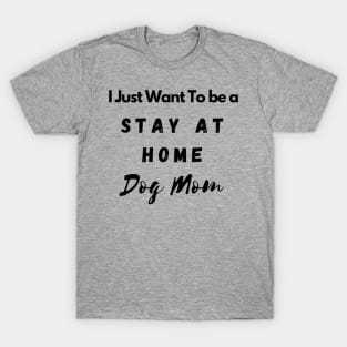 Stay at Home Dog mom T-Shirt